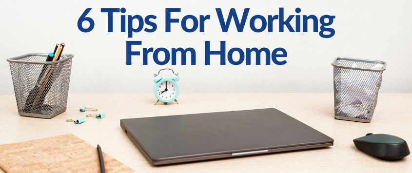6 Tips For Working From Home