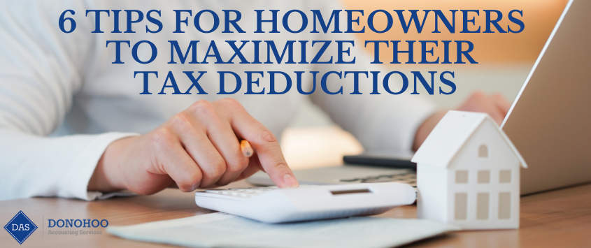6 Tips For Homeowners To Maximize Their Tax Deductions